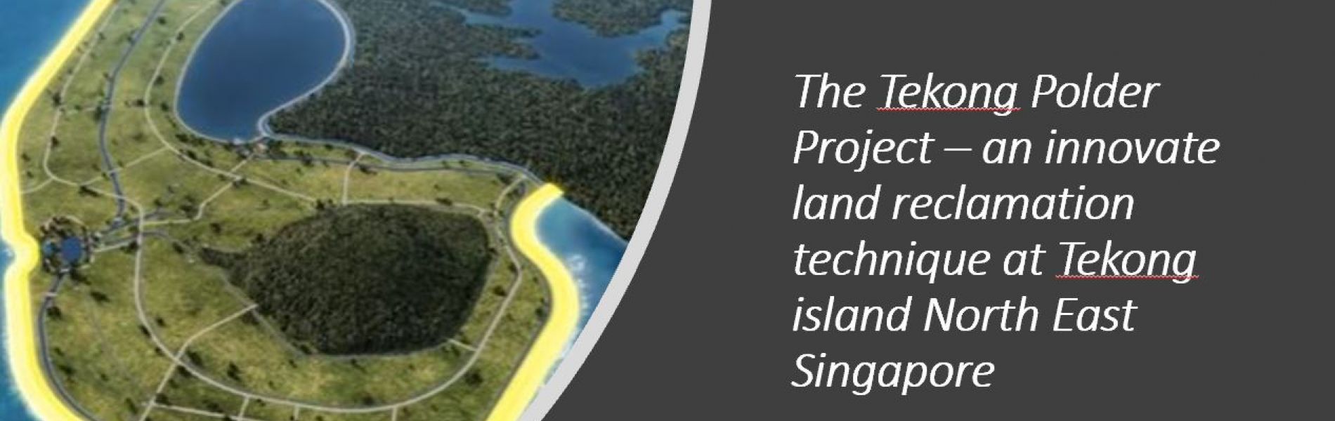 The Tekong Polder Project – an innovate land reclamation technique at Tekong island North East Singapore
